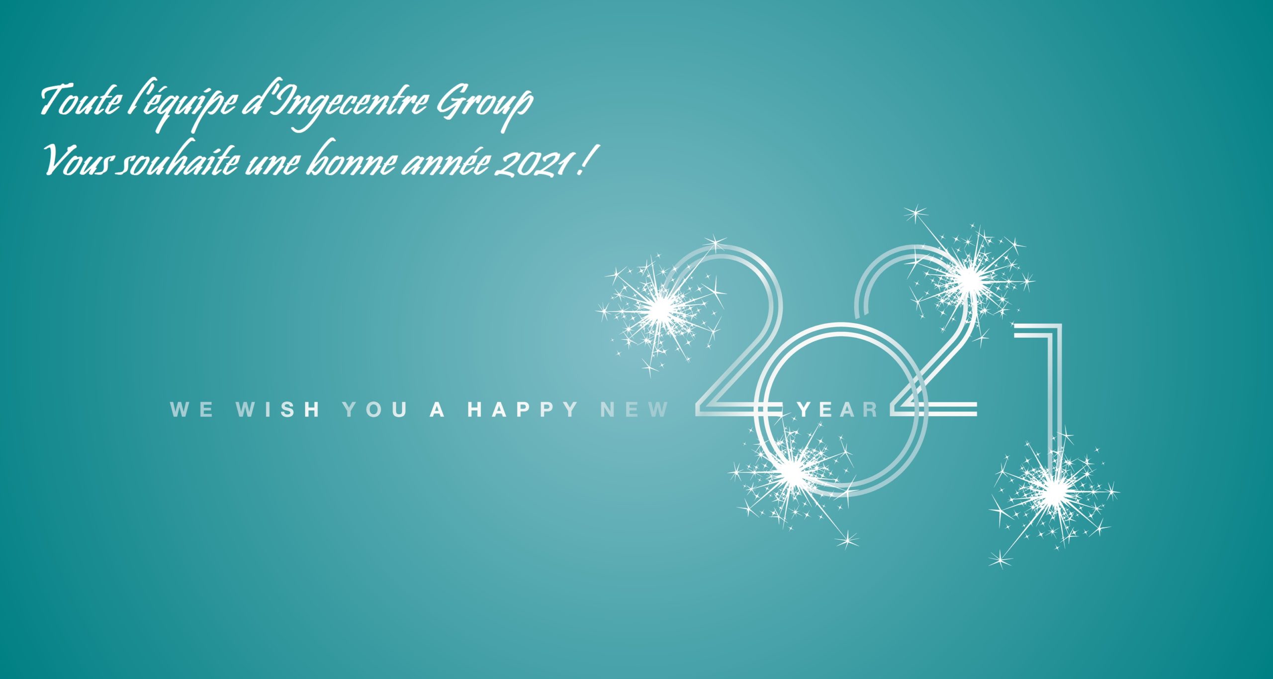 Toute l'équipe d'Ingecentre Group vous souhaite une bonne année 2021 !